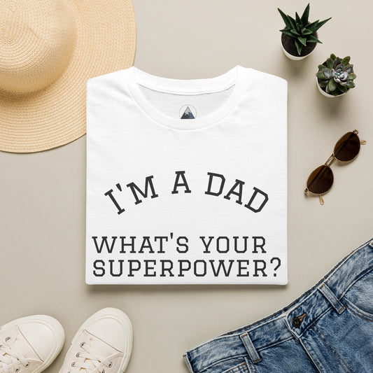I'm a Dad T-Shirt – Funny Dad Superpower Gift Tee