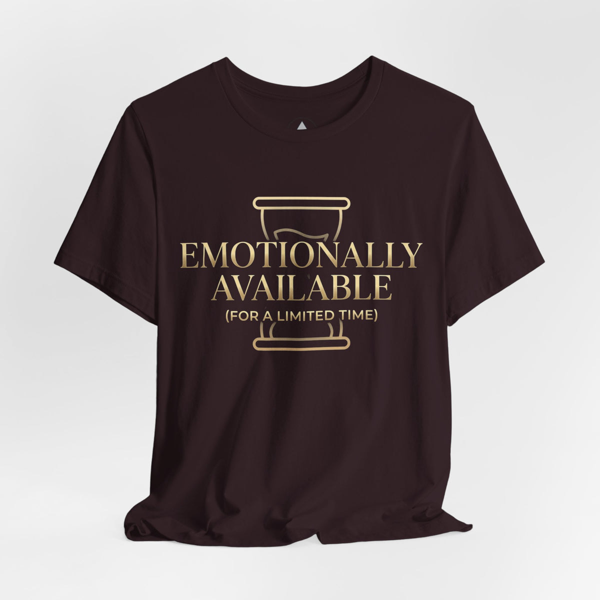 Emotionally Available Tee — "Emotionally Available (For a Limited Time)" Graphic T-Shirt