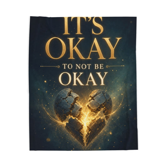 Velveteen Plush Blanket — "It’s Okay to Not Be Okay" Comfort Throw