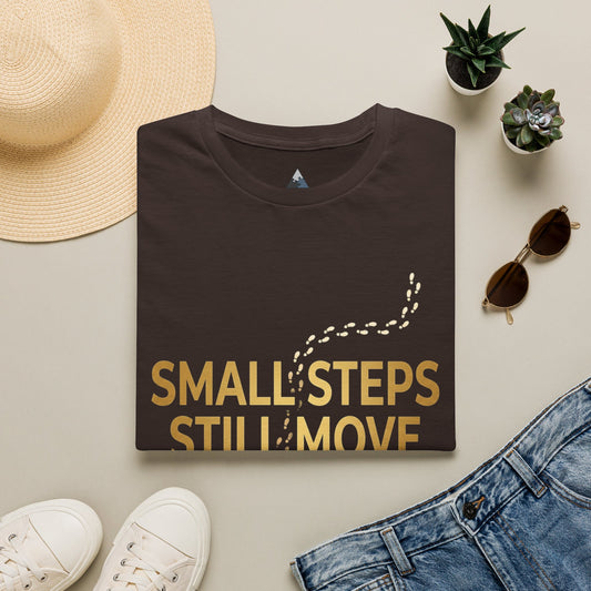 Inspirational T-Shirt — "Small Steps Still Move You" Motivational Tee