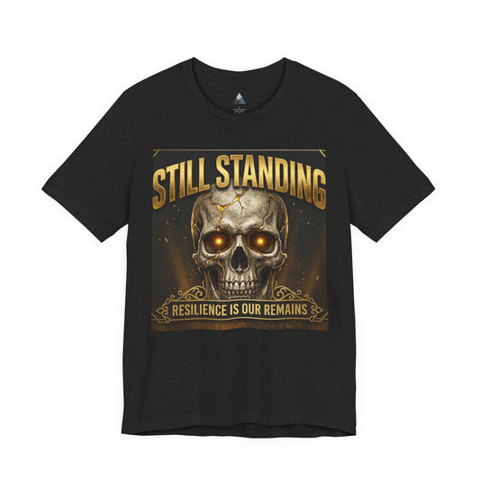 Still Standing Skull T-Shirt – Resilience Is Our Remains