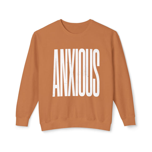 Anxious Crewneck Sweatshirt — Minimal Typography Mental Health Awareness Pullover