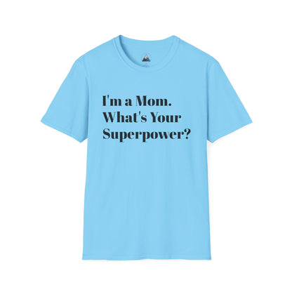 I'm a Mom T-Shirt – Mom Superpower Graphic Tee