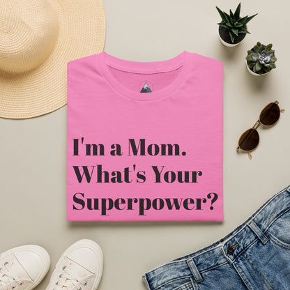 I'm a Mom T-Shirt – Mom Superpower Graphic Tee