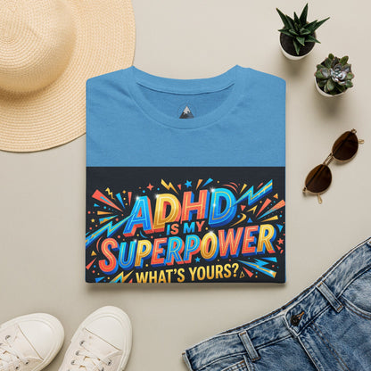 ADHD Is My Superpower T-Shirt — Colorful Empowerment Tee (‘What’s Yours?’)