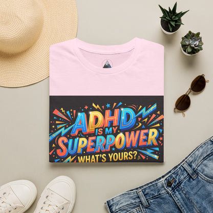 ADHD Is My Superpower T-Shirt — Colorful Empowerment Tee (‘What’s Yours?’)