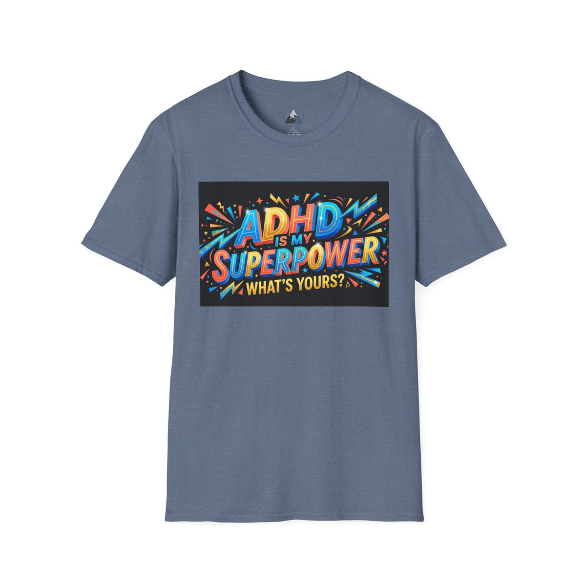 ADHD Is My Superpower T-Shirt — Colorful Empowerment Tee (‘What’s Yours?’)