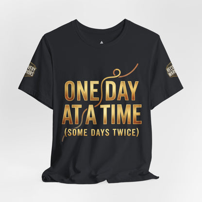 One Day at a Time T-Shirt — Inspirational Recovery Tee (Some Days Twice)