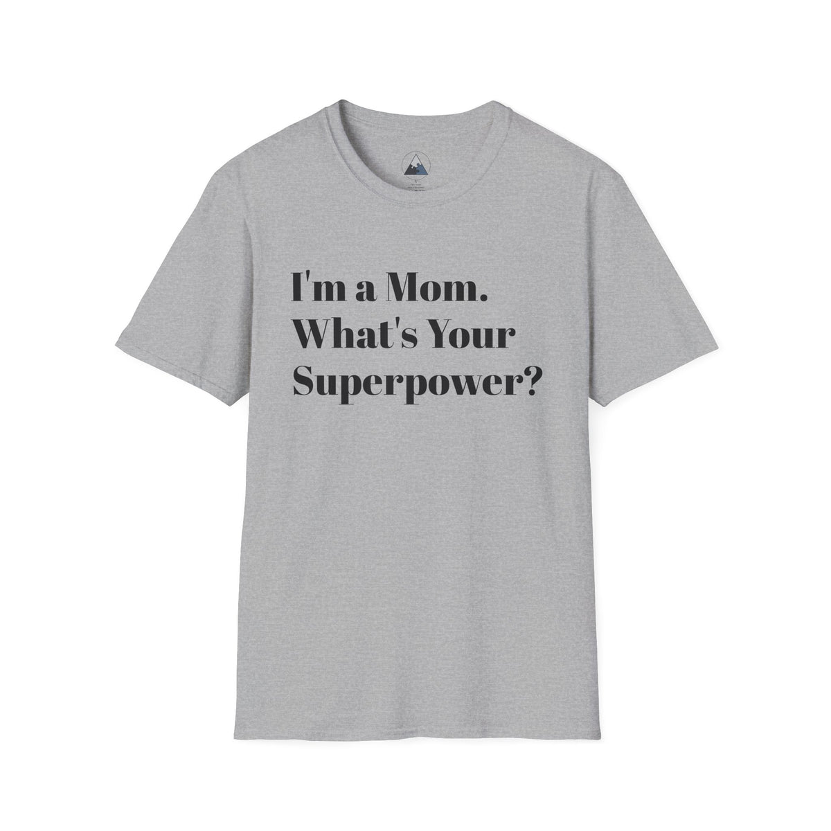 I'm a Mom T-Shirt – Mom Superpower Graphic Tee