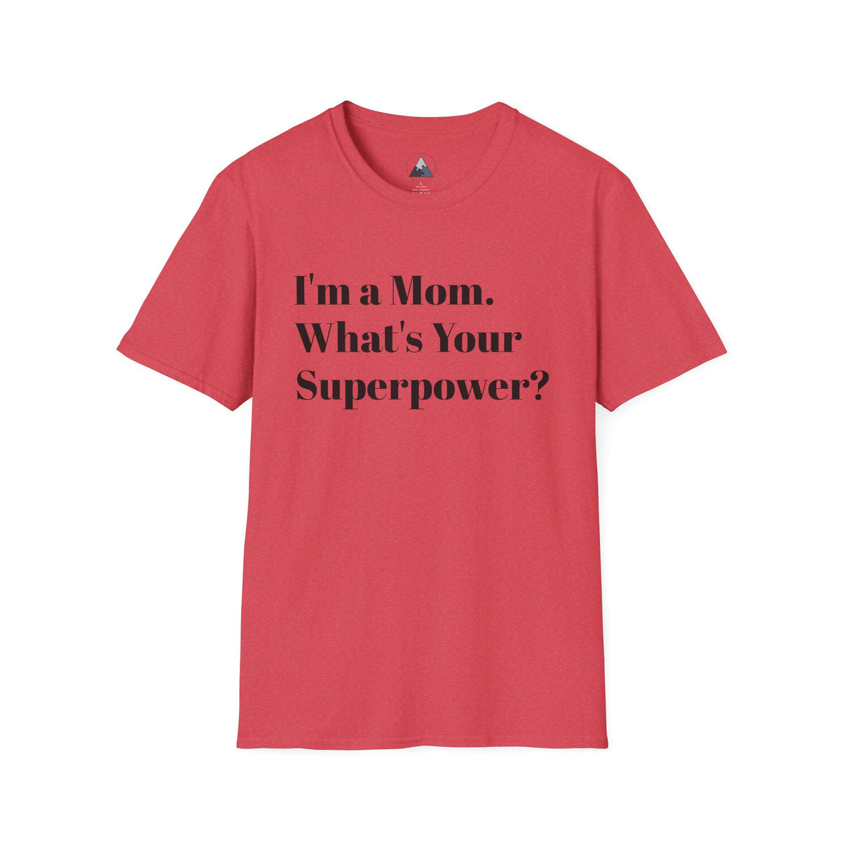 I'm a Mom T-Shirt – Mom Superpower Graphic Tee