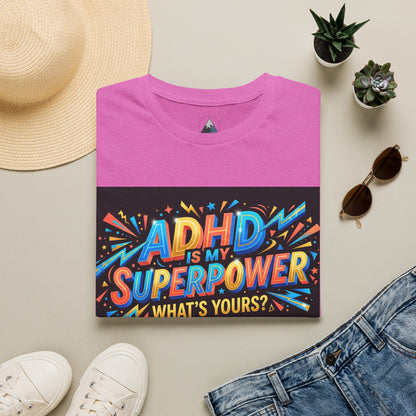 ADHD Is My Superpower T-Shirt — Colorful Empowerment Tee (‘What’s Yours?’)