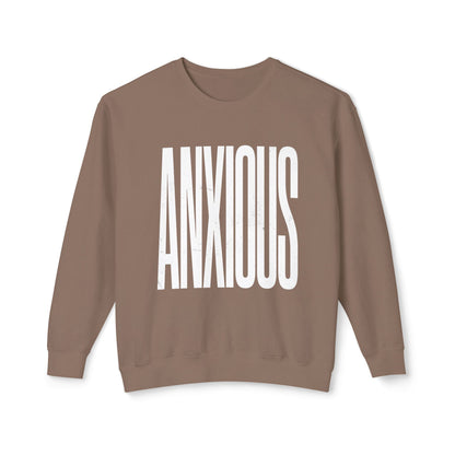 Anxious Crewneck Sweatshirt — Minimal Typography Mental Health Awareness Pullover