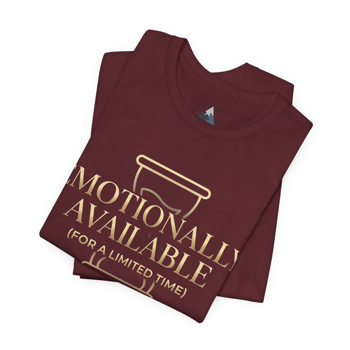 Emotionally Available Tee — "Emotionally Available (For a Limited Time)" Graphic T-Shirt