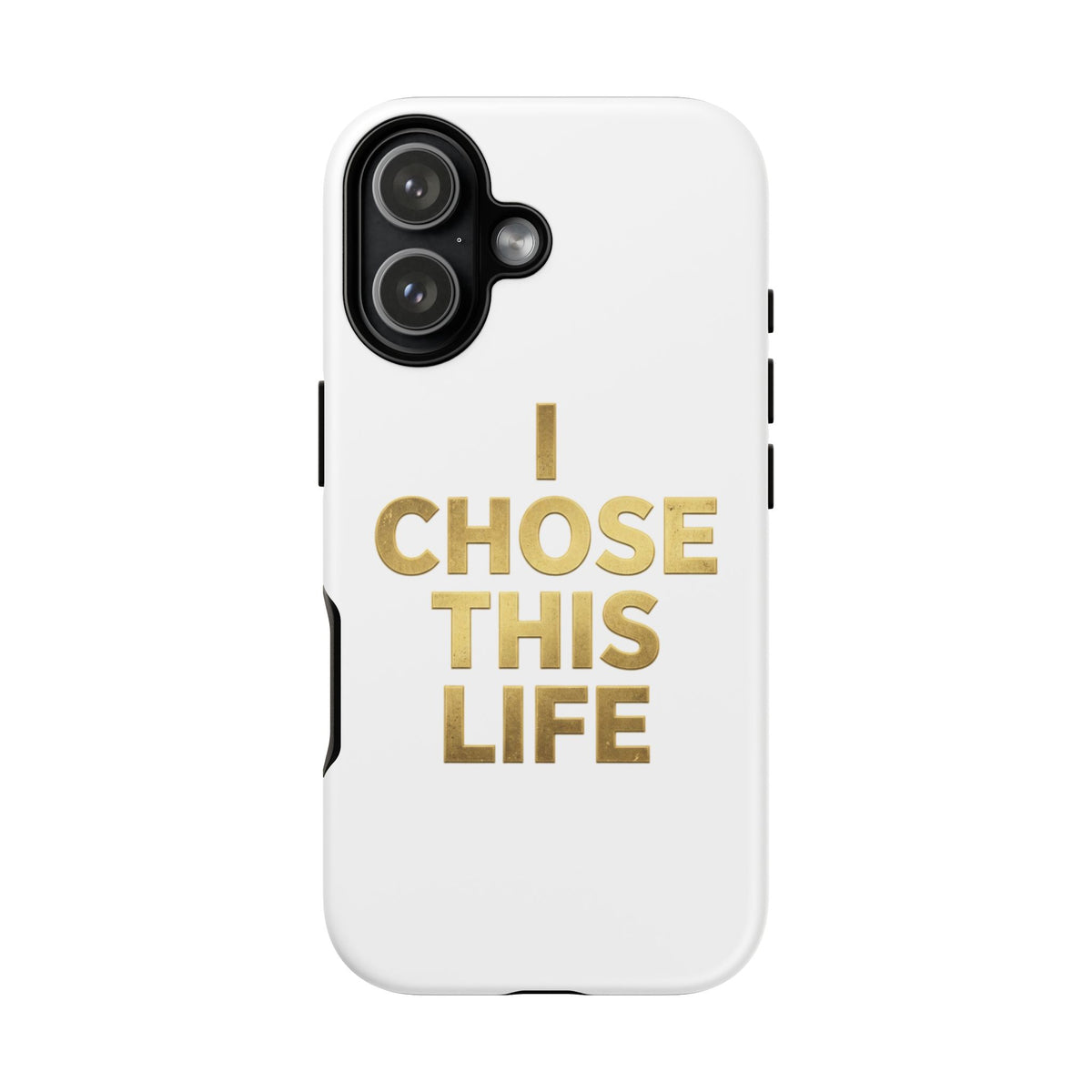 Tough Case — "I Chose This Life" Gold Typography Phone Case