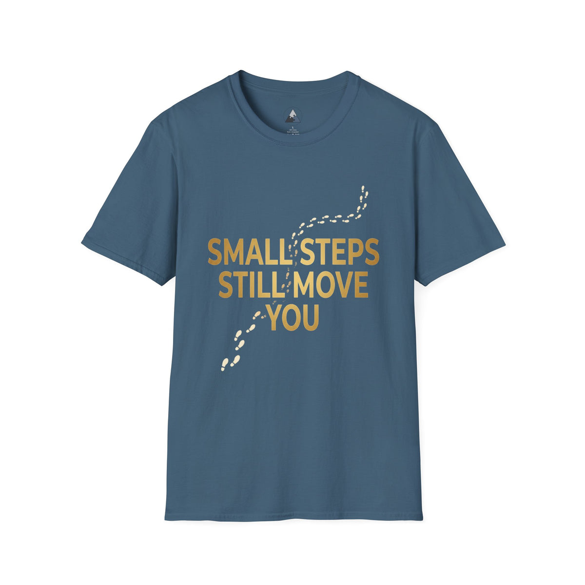 Inspirational T-Shirt — "Small Steps Still Move You" Motivational Tee