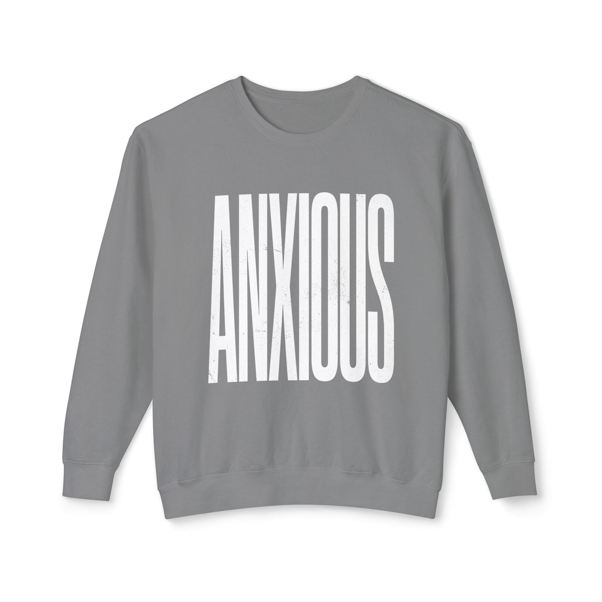 Anxious Crewneck Sweatshirt — Minimal Typography Mental Health Awareness Pullover