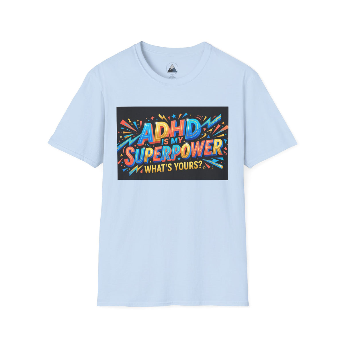 ADHD Is My Superpower T-Shirt — Colorful Empowerment Tee (‘What’s Yours?’)