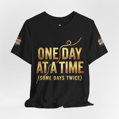 One Day at a Time T-Shirt — Inspirational Recovery Tee (Some Days Twice)