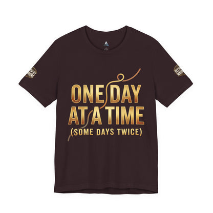 One Day at a Time T-Shirt — Inspirational Recovery Tee (Some Days Twice)
