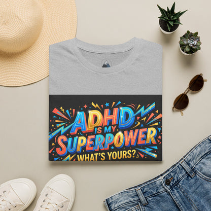 ADHD Is My Superpower T-Shirt — Colorful Empowerment Tee (‘What’s Yours?’)