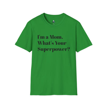 I'm a Mom T-Shirt – Mom Superpower Graphic Tee