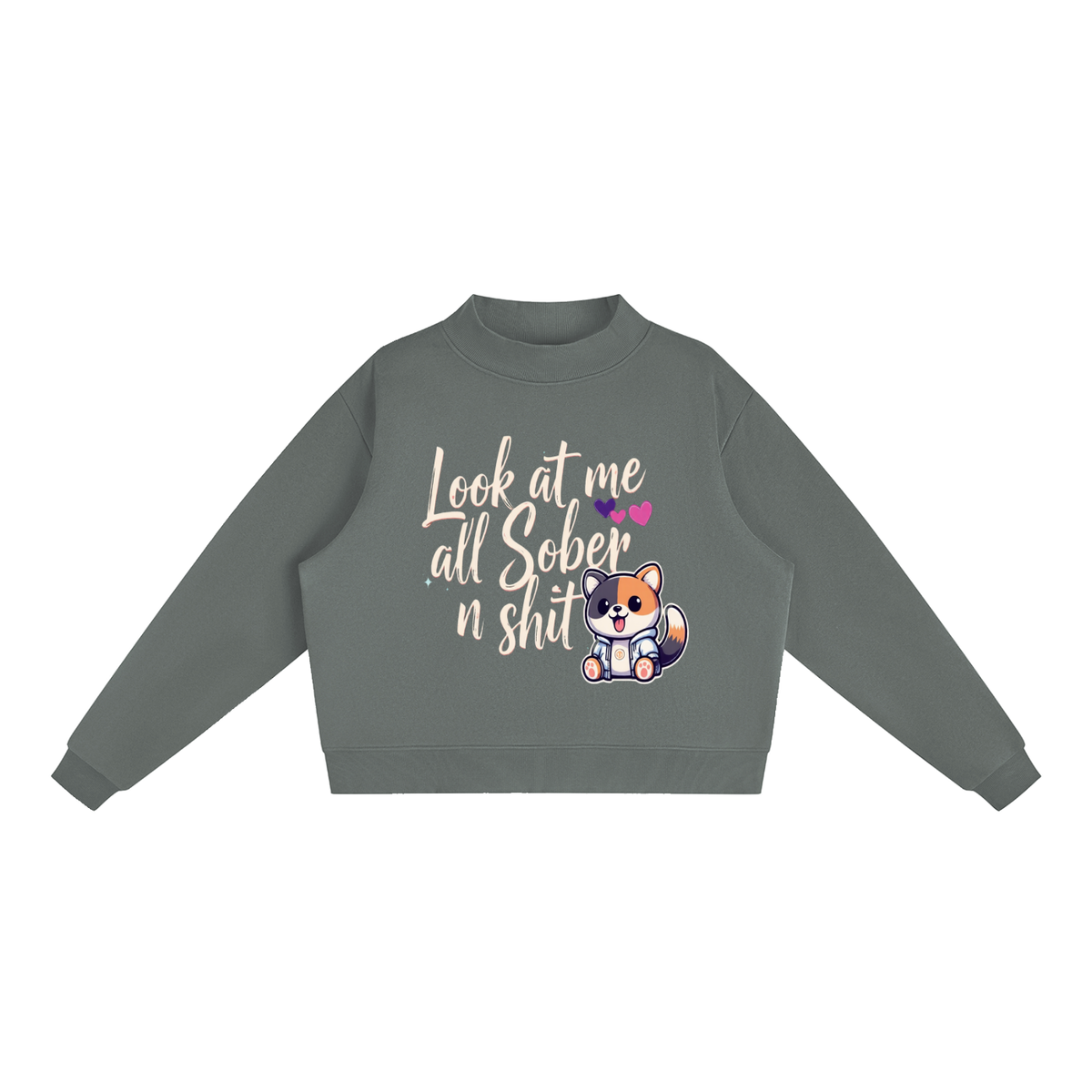 Look at Me All Sober n Shit Cat Mock-Neck Sweatshirt (Dark Gray) – Funny Sobriety Gift