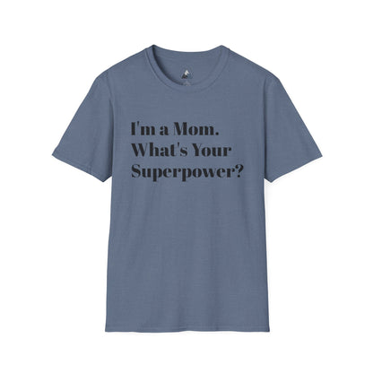 I'm a Mom T-Shirt – Mom Superpower Graphic Tee