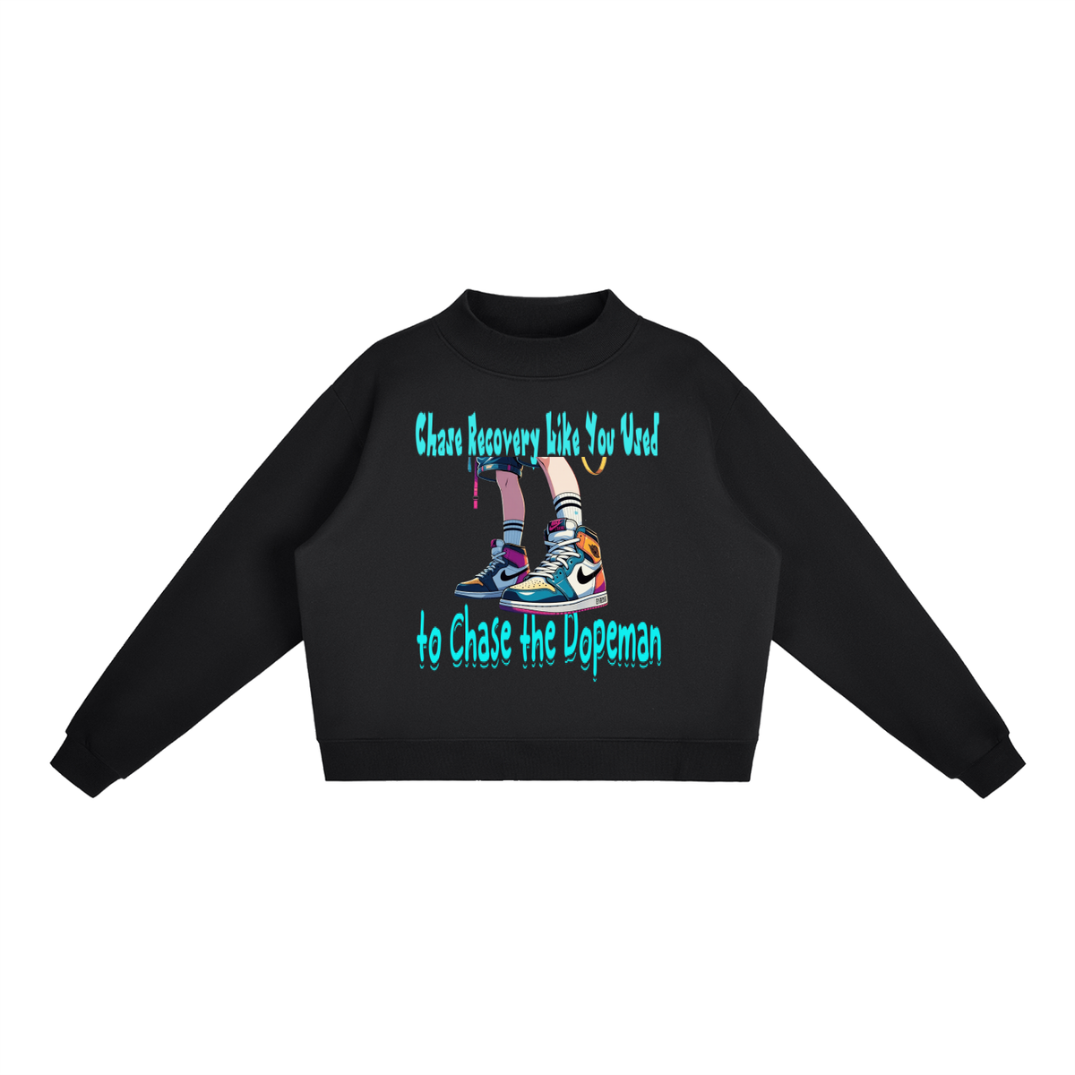 Chase Recovery Like You Used to Chase the Dopeman Fleece Mock-Neck Sweatshirt