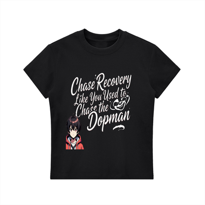 Chase Recovery Like You Used to Chase the Dopeman Anime Women's Fitted Tee