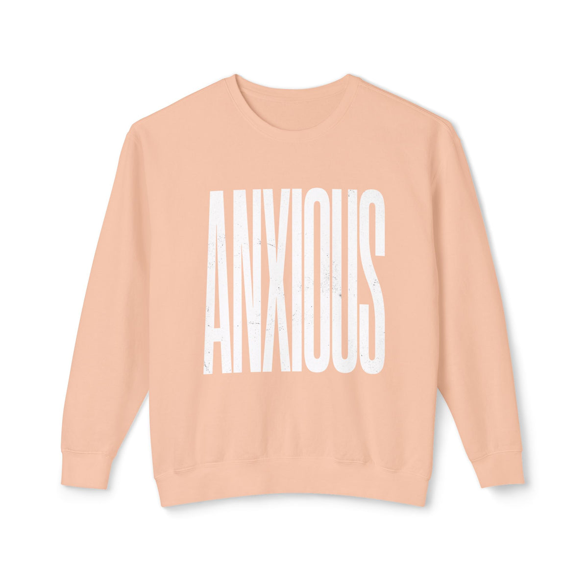 Anxious Crewneck Sweatshirt — Minimal Typography Mental Health Awareness Pullover