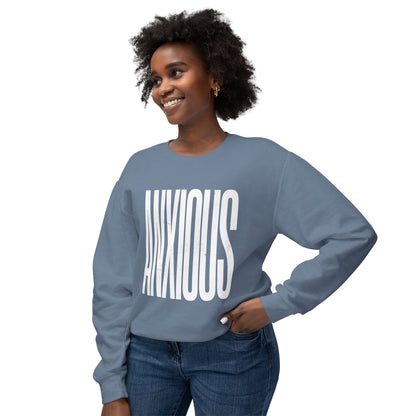 Anxious Crewneck Sweatshirt — Minimal Typography Mental Health Awareness Pullover