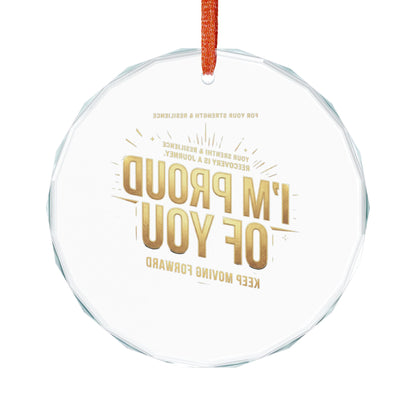 I'm Proud of You Crystal Glass Ornament – Recovery Encouragement Gift