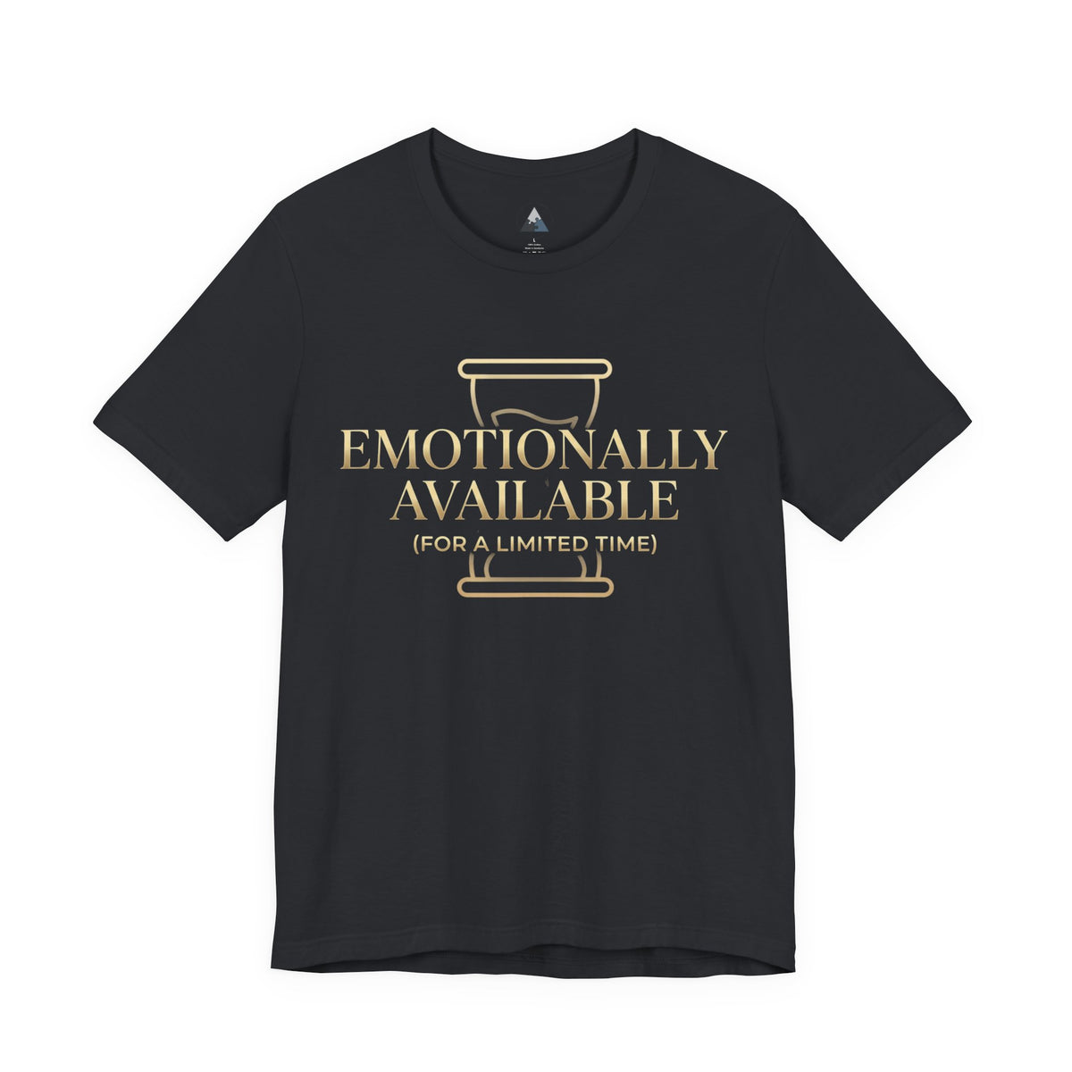 Emotionally Available Tee — "Emotionally Available (For a Limited Time)" Graphic T-Shirt
