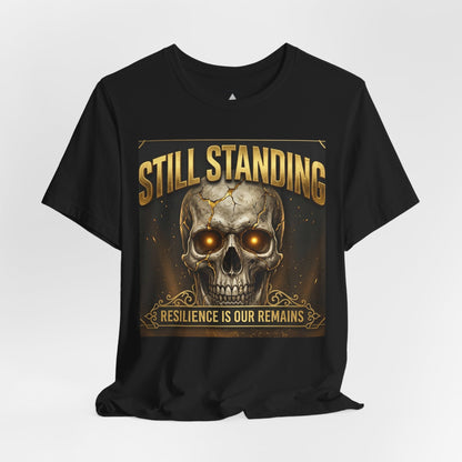 Still Standing Skull T-Shirt – Resilience Is Our Remains