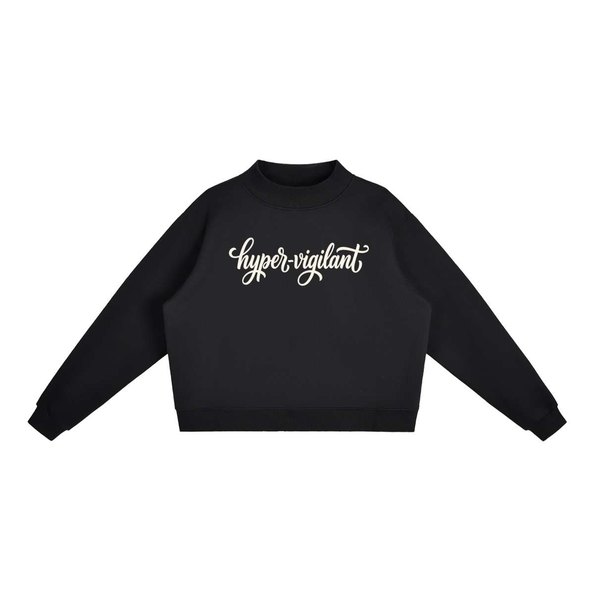 Hyper-Vigilant Script Oversized Fleece Mock-Neck Sweatshirt