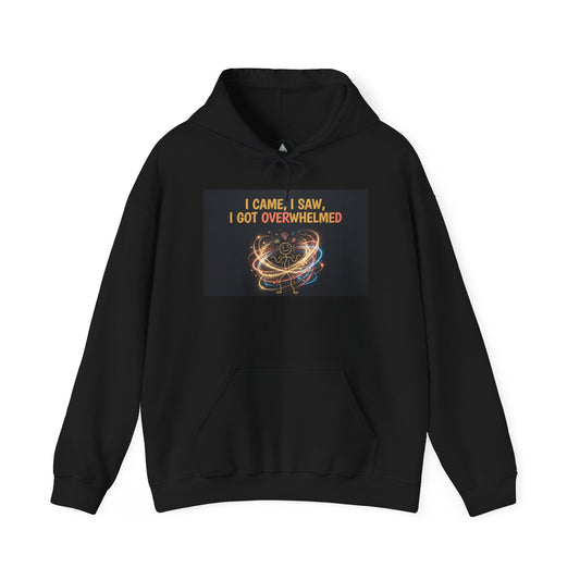 Recovery Warriors Hoodie – "I Came, I Saw, I Got Overwhelmed" Mental Health Support Pullover