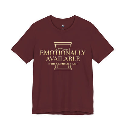 Emotionally Available Tee — "Emotionally Available (For a Limited Time)" Graphic T-Shirt