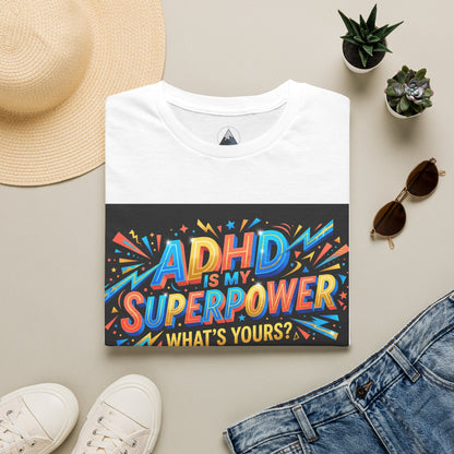 ADHD Is My Superpower T-Shirt — Colorful Empowerment Tee (‘What’s Yours?’)