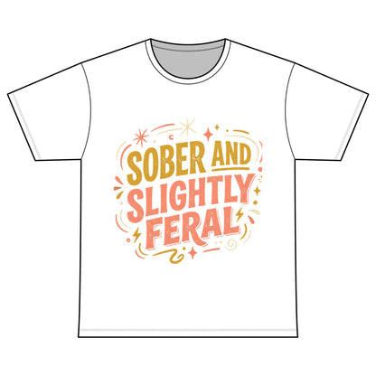 Sober and Slightly Feral T‑Shirt — Recovery Warriors Cotton Tee