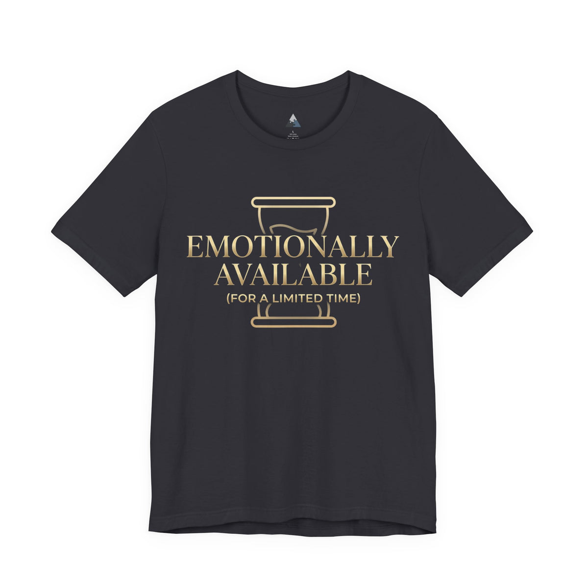 Emotionally Available Tee — "Emotionally Available (For a Limited Time)" Graphic T-Shirt