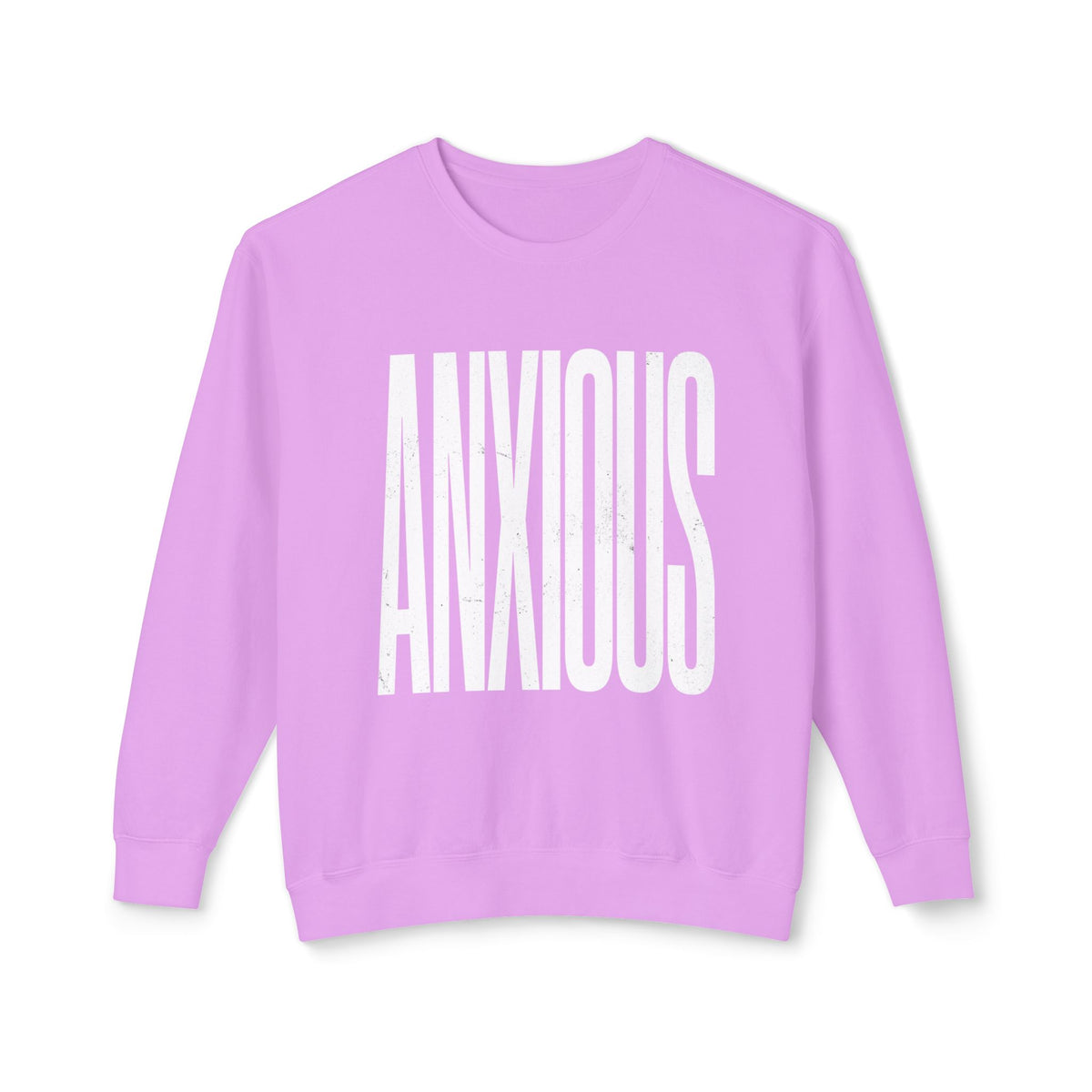 Anxious Crewneck Sweatshirt — Minimal Typography Mental Health Awareness Pullover