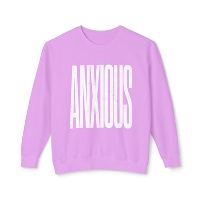 Anxious Crewneck Sweatshirt — Minimal Typography Mental Health Awareness Pullover