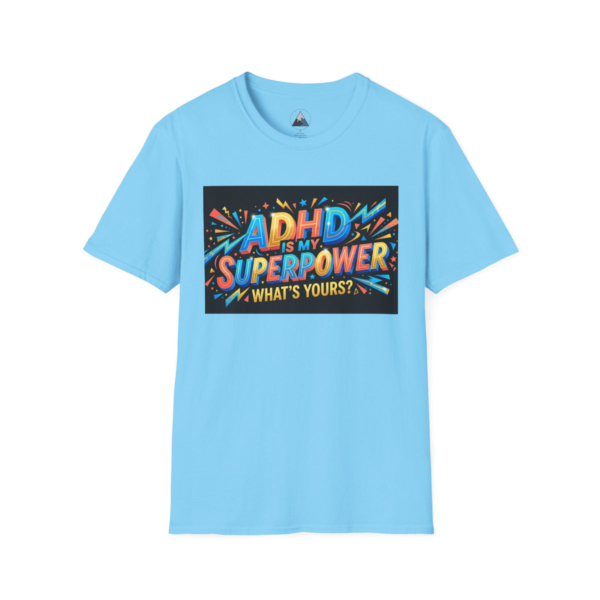 ADHD Is My Superpower T-Shirt — Colorful Empowerment Tee (‘What’s Yours?’)