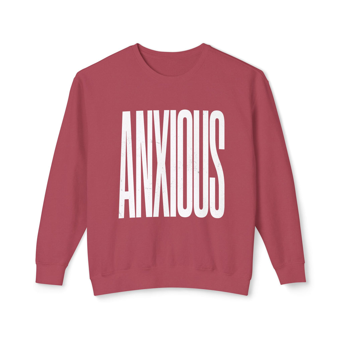 Anxious Crewneck Sweatshirt — Minimal Typography Mental Health Awareness Pullover