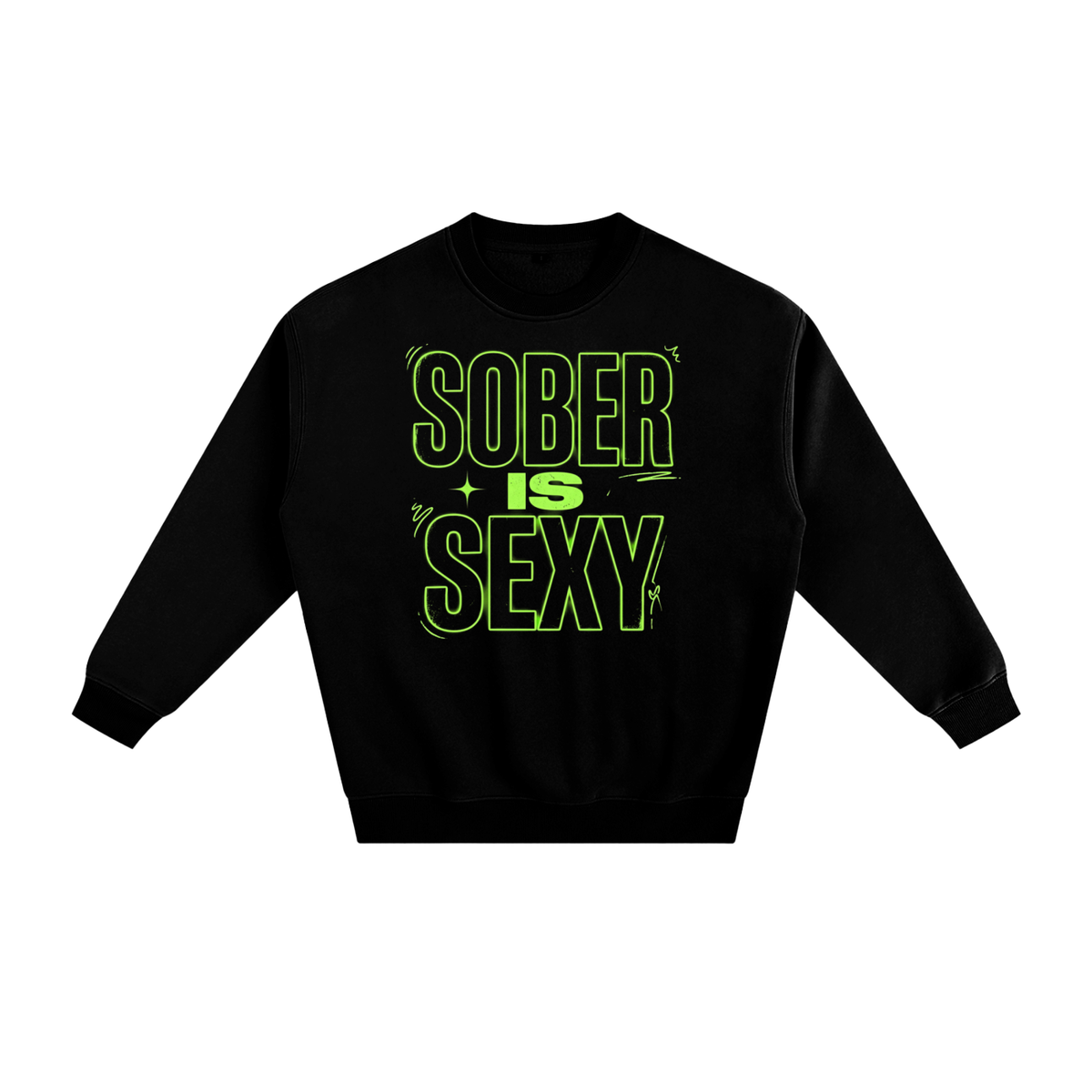Sober Is Sexy Lime Green Lettering Fleece Crewneck Sweatshirt