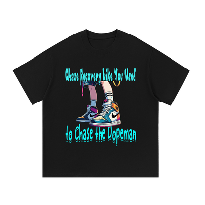 Chase Recovery Like You Used to Chase the Dopeman Cotton T-Shirt