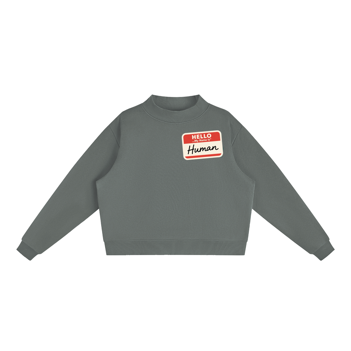 Hello My Name Is Human Fleece Mock-Neck Sweatshirt