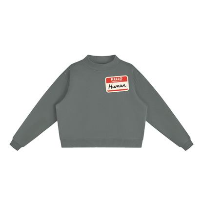 Hello My Name Is Human Fleece Mock-Neck Sweatshirt